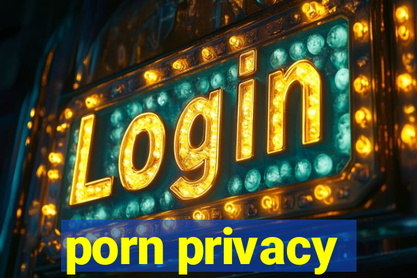 porn privacy